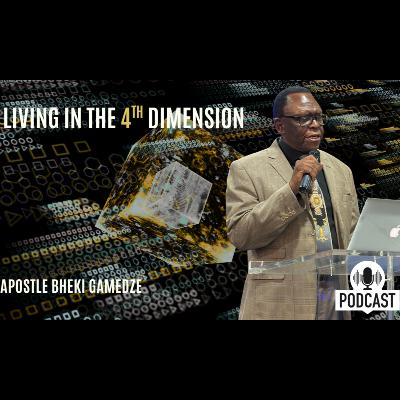 Living in the 4th Dimension Part 4 | Second Service | Apostle Bheki Gamedze Living in the 4th Dimension Part 4 | Second Service | Apostle Bheki Gamedze