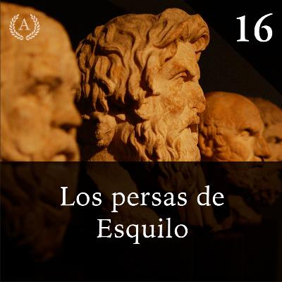 16. Los persas de Esquilo y la batalla de Salamina - Dra. Ana Minecan