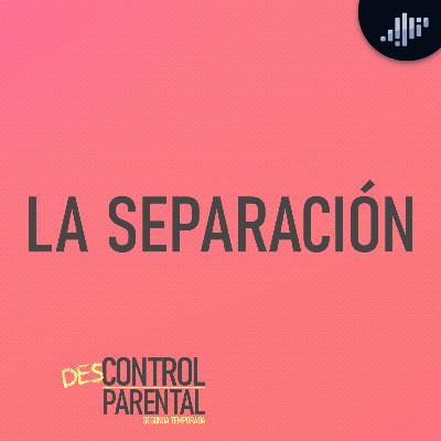 Separaciones 1 | Descontrol Parental