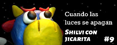 Cuando las luces se apagan no.9 – Shilvi con jicarita