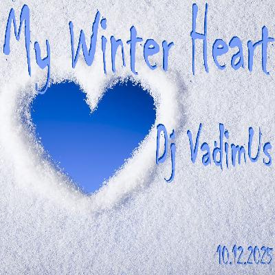 Dj VadimUs - My Winter Heart 10.12.2025 Dj VadimUs - My Winter Heart 10.12.2025