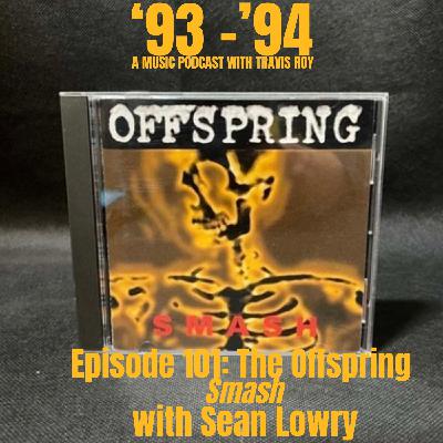 Episode 101: The Offspring "Smash" with Sean Lowry
