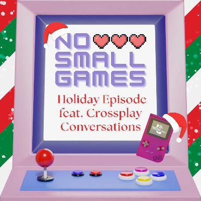 Ep. 57 - Holiday Episode feat. Crossplay Conversations