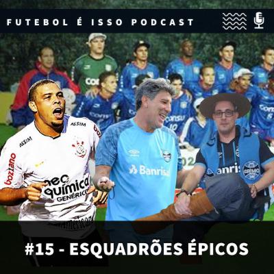 Futebol é isso #15 - Esquadrões épicos Futebol é isso #15 - Esquadrões épicos