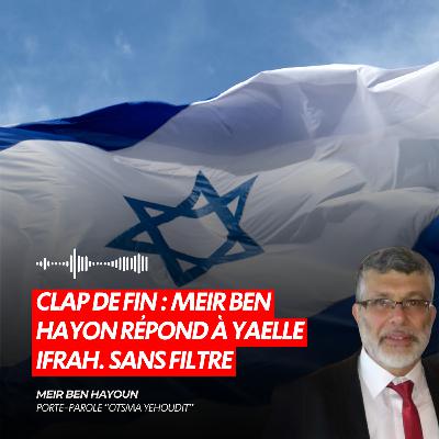 Clap de fin : Meir Ben Hayon répond à Yaelle Ifrah. Sans filtre.