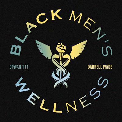 111 Darrell Wade: Black Men's Wellness