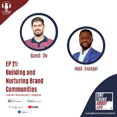 Ep 21: Building and Nurturing Brand Communities: A look into Effective Community Engagement Ep 21: Building and Nurturing Brand Communities: A look into Effective Community Engagement