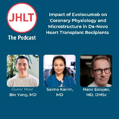 Episode 76: Evolocumab's Impact on Coronary Physiology and Microstructure in De Novo Heart Transplant Recipients
