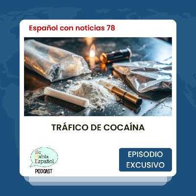 Español con noticias 78: Tráfico de cocaína - Episodio exclusivo para mecenas