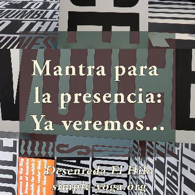 Tejiendo el Yoga Sutra: Mantra para la presencia Tejiendo el Yoga Sutra: Mantra para la presencia
