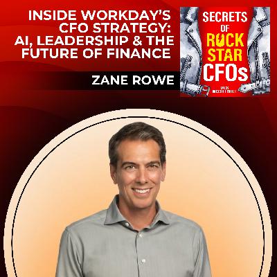 Inside Workday’s CFO Strategy: AI, Leadership & the Future of Finance with Zane Rowe