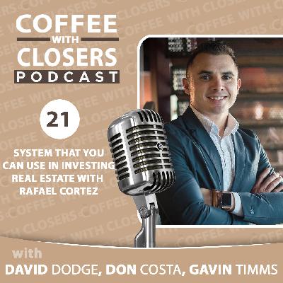 Episode 21: System that you can use in Investing Real Estate with Rafael Cortez