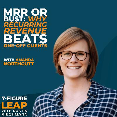 MRR or Bust: Why Recurring Revenue Beats One-Off Clients with Amanda Northcutt MRR or Bust: Why Recurring Revenue Beats One-Off Clients with Amanda Northcutt