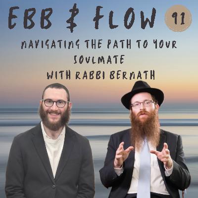 91: The Love Rabbi: Navigating the Path to Your Soulmate | Rabbi Bernath