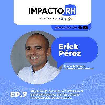 Más allá del salario: La clave para el éxito empresarial está en la salud financiera de tus empleados con Erick Pérez Más allá del salario: La clave para el éxito empresarial está en la salud financiera de tus empleados con Erick Pérez