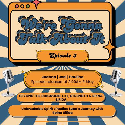 We talked about; Spina Bifida.