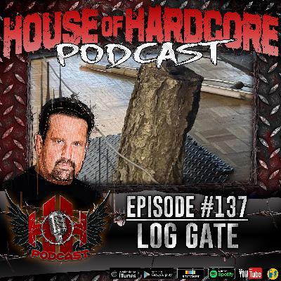 Episode #137 - Log Gate Episode #137 - Log Gate