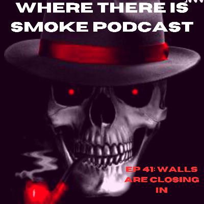 EP 41: Walls Are Closing In