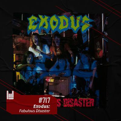 CMM #717 - Exodus: Fabulous Disaster