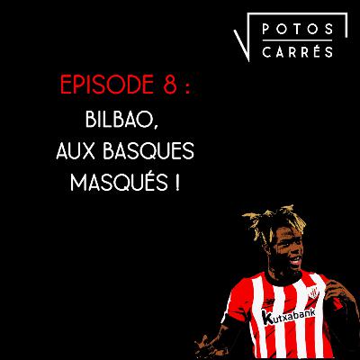 Potos Carrés - Saison 4, Episode 8 - Bilbao, aux basques masqués !