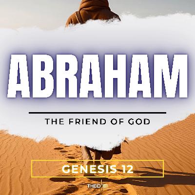 Genesis: Abraham, The Friend Of God