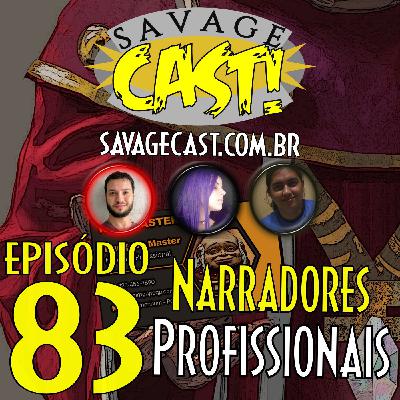 Savagecast RPG 83 - Narradores Profissionais!