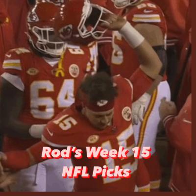 Rod's Week 15 NFL Picks 2023 Rod's Week 15 NFL Picks 2023
