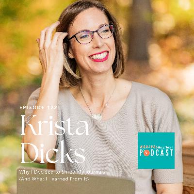 #122 Why I Decided to Shred My Journals (And What I Learned From It): Krista Dicks, RMT