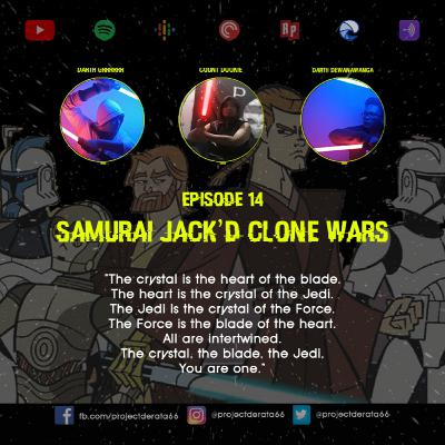 E14: Samurai Jack'd Clone Wars