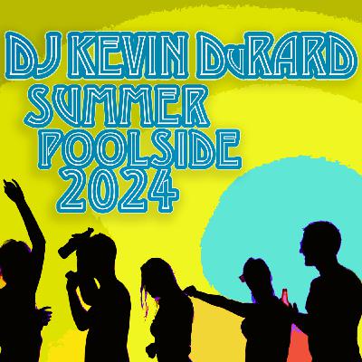 Episode 49: DJ Kevin DuRard - Summer Poolside 2024, vol. 12