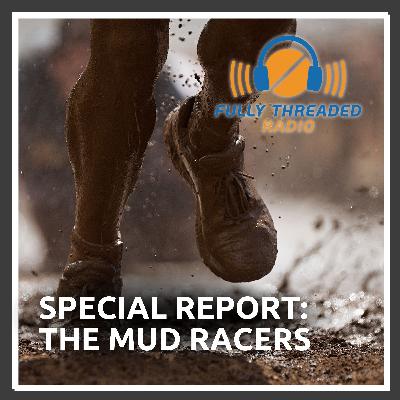 Special Report: The Mud Racers Special Report: The Mud Racers