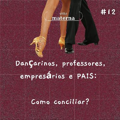 Dançarinos, professores, empresários e PAIS: como conciliar? | Ep #12