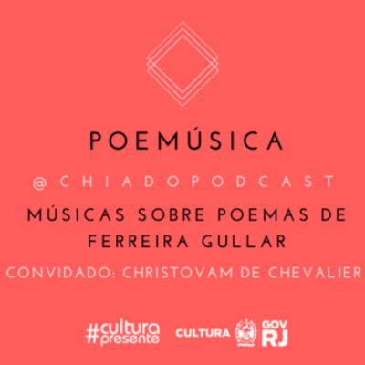 CHRISTOVAM DE CHEVALIER - músicas sobre poemas de FERREIRA GULLAR [POEMÚSICA ep #03]