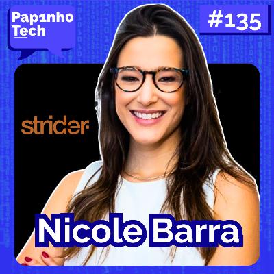 NICOLE BARRA (Cofundadora da STRIDER) - Papinho Tech #135 NICOLE BARRA (Cofundadora da STRIDER) - Papinho Tech #135