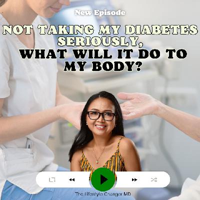 Not Taking my Diabetes seriously, What Will it do to My Body