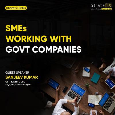Learning from SME working with Govt companies feat Sanjeev Kumar, Logic Fruits.