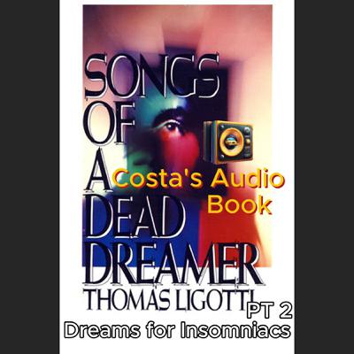 Costa's Audio Book ft "Songs of a Dead Dreamer" Dreams for Insomniacs Part 2 讀你聽2.2《死夢者之歌》