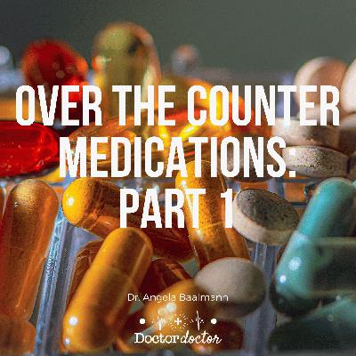 DD #322 - Over the Counter Medications: Part 1