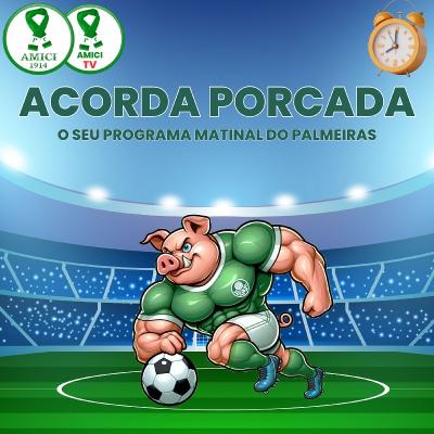 AO VIVO | ACORDA 🐷PORCADA🐷 | O SEU PROGRAMA MATINAL FALANDO DE PALMEIRAS AO VIVO | ACORDA 🐷PORCADA🐷 | O SEU PROGRAMA MATINAL FALANDO DE PALMEIRAS