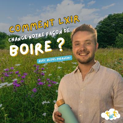 💧Comment LXIR change notre façon de boire (avec Aloys Piganeau) 💧Comment LXIR change notre façon de boire (avec Aloys Piganeau)