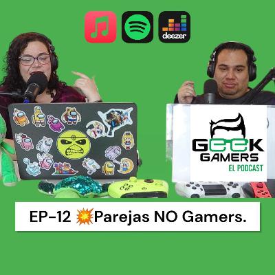 EP-12 💥Parejas NO Gamers.