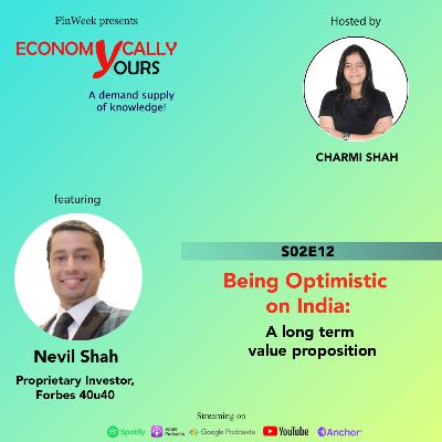 Being Optimistic on India & placing a long term bet | S02E12 ft. Nevil Shah, Proprietary Investor, Forbes 40u40