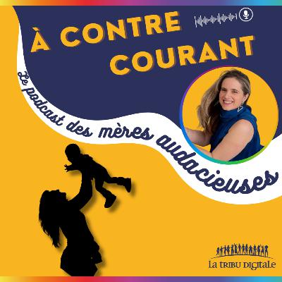 A Contre-Courant, le podcast de celles et ceux qui ont choisi de se reconvertir