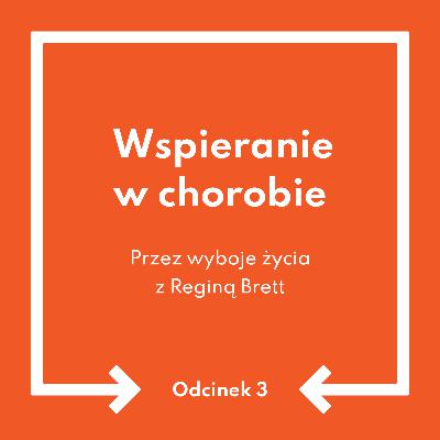 Odcinek 3: Wspieranie w chorobie