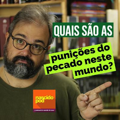 Quais são as punições do pecado neste mundo?