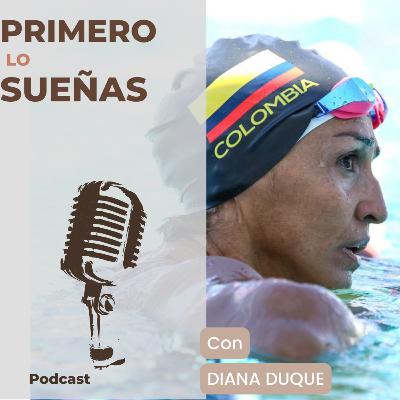 Ep 3.2 PRIMERO LO SUEÑAS - DIANA DUQUE Ep 3.2 PRIMERO LO SUEÑAS - DIANA DUQUE