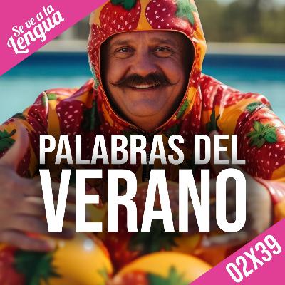 02X39: Apellidos Malditos y Palabras del Verano
