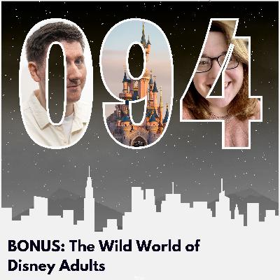 BONUS: The Wild World of Disney Adults