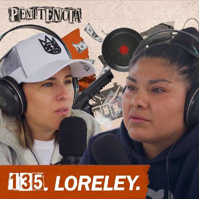 135. Robé casas desde los 14; tuve a mi hija en prisión siendo adicta | Loreley