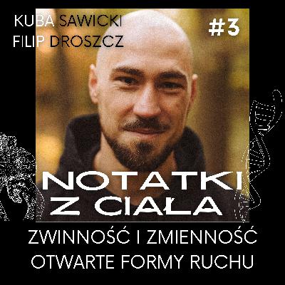 Zwinność i zmienność. Otwarte formy ruchu - Notatki z ciała #3 Zwinność i zmienność. Otwarte formy ruchu - Notatki z ciała #3